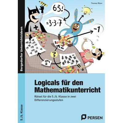 Logicals für den Mathematikunterricht, Taschenbuch von Thomas Röser, Persen Verlag in der AAP Lehrerwelt GmbH, 978-3-403-23633-7