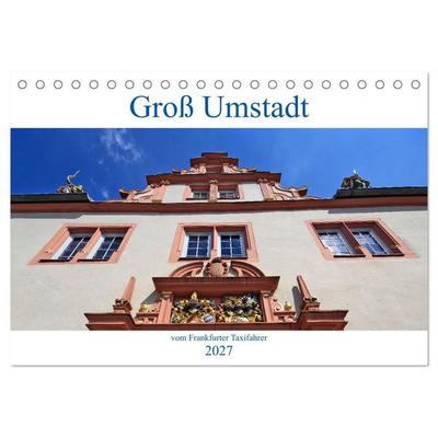 Groß Umstadt vom Frankfurter Taxifahrer (Tischkalender 2027 DIN A5 quer), CALVENDO Monatskalender