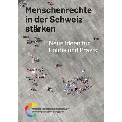Menschenrechte in der Schweiz stärken, Taschenbuch von Schweizerisches Kompetenzzentrum für Menschenrechte, Buch & netz, 978-3-03805-492-4
