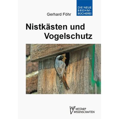 Nistkästen und Vogelschutz, Taschenbuch von Gerhard Föhr, Neue Brehm-Bücherei UG (haftungsbeschränkt), 978-3-89432-909-9