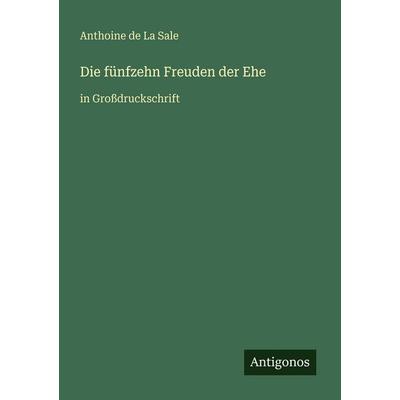 Die fünfzehn Freuden der Ehe, Taschenbuch von Anthoine de La Sale, Antigonos Verlag, 978-3-566-02333-1