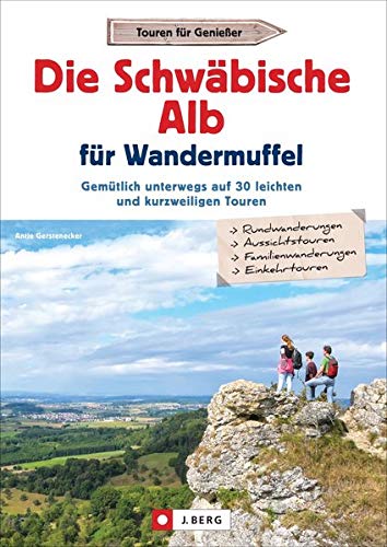 Antje Gerstenecker - Wanderführer: Die Schwäbische Alb für Wandermuffel. Gemütlich unterwegs auf leichten und kurzweiligen Touren – Entspannt über die Schwäbische Alb in ... auf 30 leichten und kurzweiligen Touren - Preis vom 30.09.2026 09:01:18 h