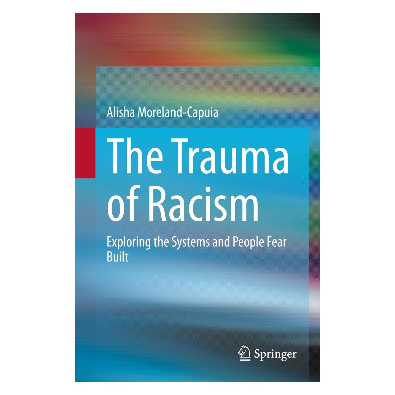 Springer The Trauma of Racism (Englisch, Hardcover, Alisha Moreland-Capuia) (9783030734350)