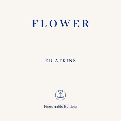 Flower - Ed Atkins, Audio, 9781804272046
