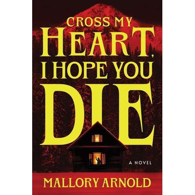 Cross My Heart, I Hope You Die, Taschenbuch von Mallory Arnold, Sourcebooks LLC, 978-1-4642-8228-7