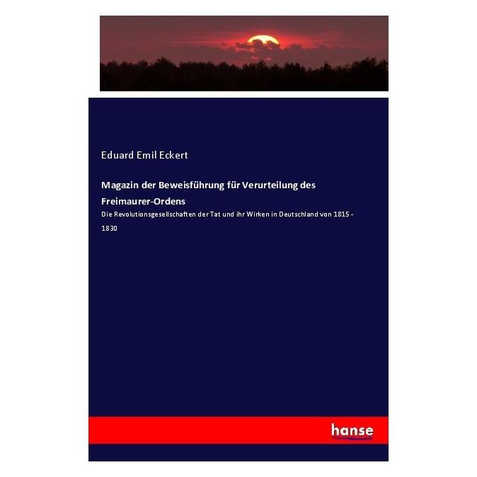 Hansebooks Magazin der Beweisführung für Verurteilung des Freimaurer-Ordens (Deutsch, Softcover, Eduard Emil Eckert) (57137790)