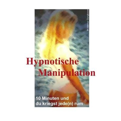 Hypnotische Manipulation, Paperback von Waldemar Gangkover, BoD – Books on Demand, 978-3-8311-1908-0