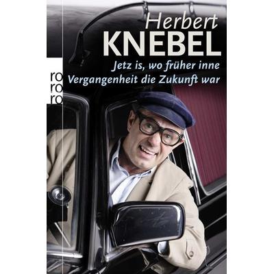 Jetz is, wo früher inne Vergangenheit die Zukunft war, Taschenbuch von Herbert Knebel, Rowohlt Taschenbuch, 978-3-499-62624-1