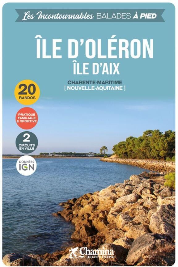 Guide de balades - Ile d'Oléron, Ile d'Aix   Chamina