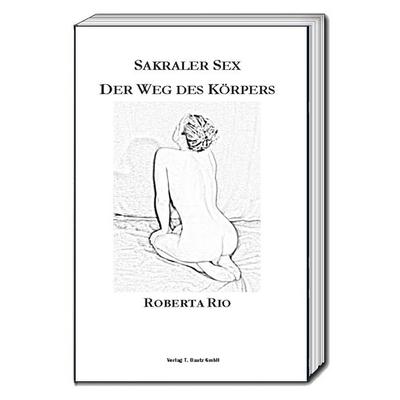 Sakraler Sex, Taschenbuch von Roberta Rio, Traugott Bautz, 978-3-95948-157-1