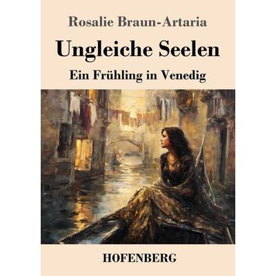 Ungleiche Seelen, Taschenbuch von Rosalie Braun-Artaria, Henricus - Edition Deutsche Klassik, 978-3-7437-5369-3
