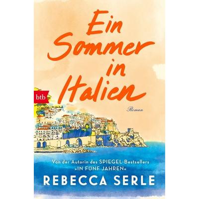 Ein Sommer in Italien, Taschenbuch von Rebecca Serle, btb, 978-3-442-77356-5