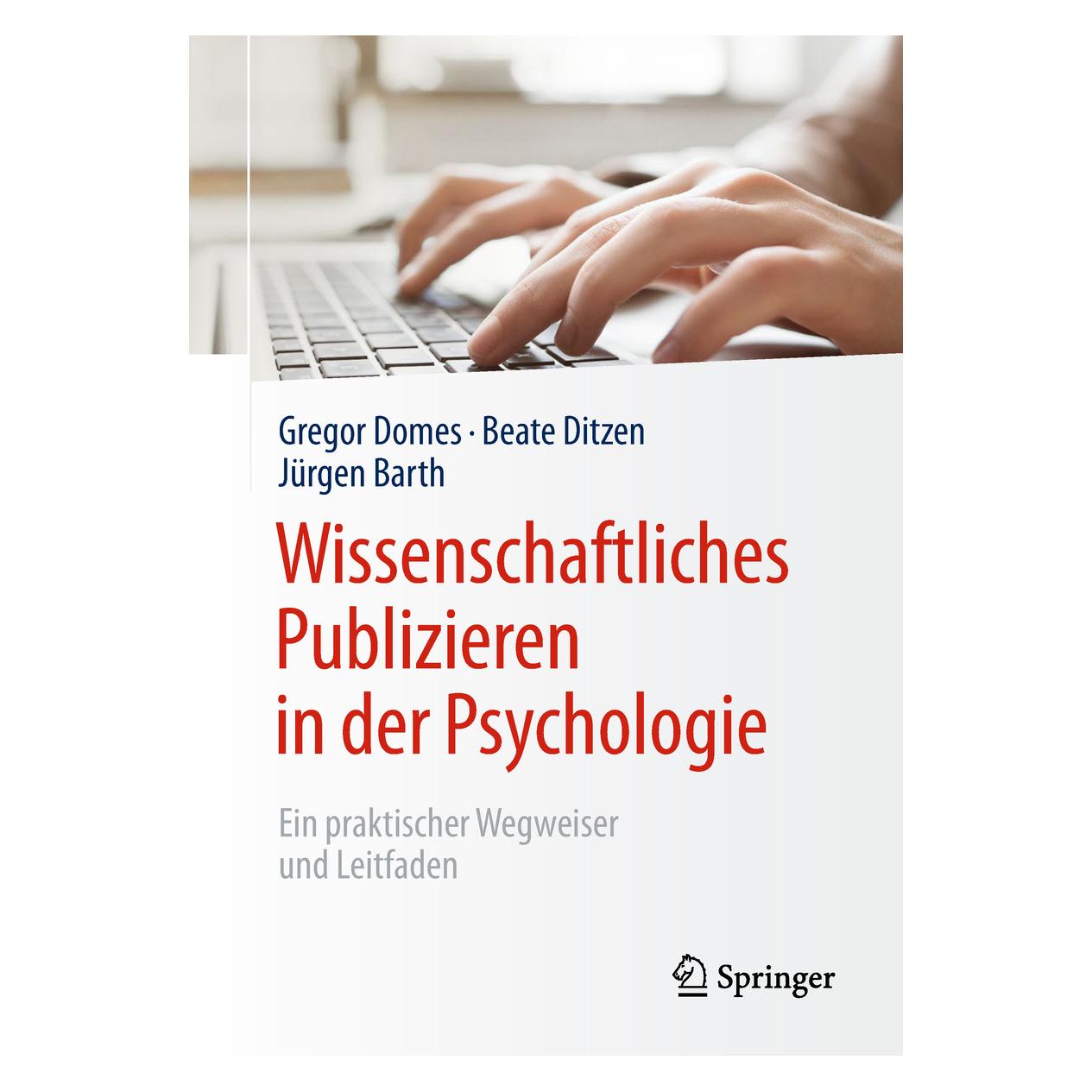 Springer Wissenschaftliches Publizieren in der Psychologie (Deutsch, Softcover, Beate Ditzen, Gregor Domes, Jürgen Barth) (9396927)