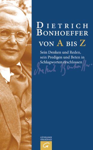 Manfred Weber - Dietrich Bonhoeffer von A bis Z: Sein Denken und Reden, sein Predigen und Beten in Schlagworten erschlossen - Preis vom 02.10.2026 23:42:20 h