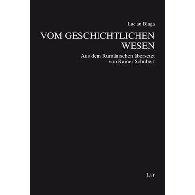 Vom geschichtlichen Wesen, Taschenbuch von Lucian Blaga, Lit Verlag, 978-3-643-51195-9