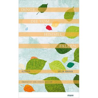 Dinge, die vom Himmel fallen, Gebundene Ausgabe von Selja Ahava, Mareverlag