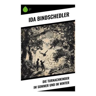 Die Turnachkinder im Sommer und im Winter, Taschenbuch von Ida Bindschedler, Sharp Ink, 978-80-283-4498-6