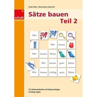 Sätze bauen, Taschenbuch von Ursula Palmy-Sulser, SCHUBI Lernmedien – eine Marke der Westermann Schweiz AG, 978-3-03976-394-8
