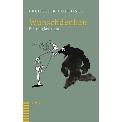 Wunschdenken, Taschenbuch von Frederick Buechner, Theologischer Verlag Zürich, 978-3-290-17427-9