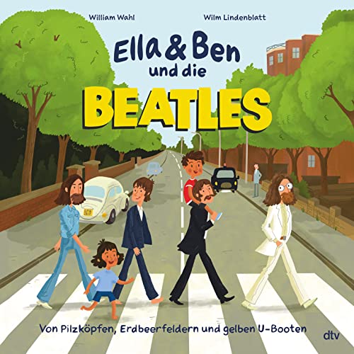 William Wahl - Ella & Ben und die Beatles – Von Pilzköpfen, Erdbeerfeldern und gelben U-Booten: Eine Bilderbuchbiografie für Musikfans ab 5 - Preis vom 13.10.2026 11:25:28 h