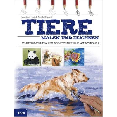 Tiere malen und zeichnen, Gebundene Ausgabe von Jonathan Truss,Sarah Hoggett, Tosa, 978-3-86313-553-9