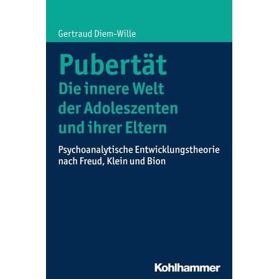 Pubertät - Die innere Welt der Adoleszenten und ihrer Eltern, Taschenbuch von Gertraud Diem-Wille, Kohlhammer, 978-3-17-022399-8