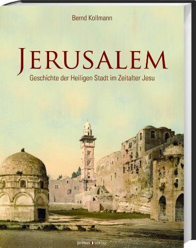 Bernd Kollmann - Jerusalem: Geschichte der Heiligen Stadt im Zeitalter Jesu - Preis vom 30.09.2026 22:30:23 h