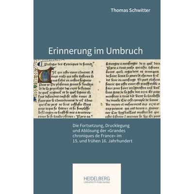 Erinnerung im Umbruch, Gebundene Ausgabe von Thomas Schwitter, Heidelberg University Publishing, 978-3-96822-092-5