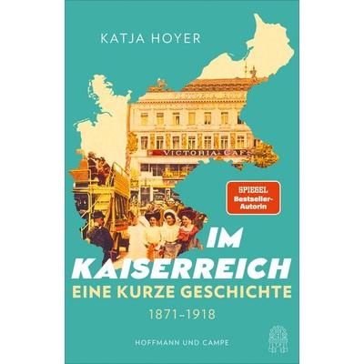Im Kaiserreich, Gebundene Ausgabe von Katja Hoyer, Hoffmann Und Campe, 978-3-455-01728-1