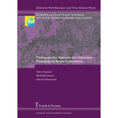 Pädagogische Wurzeln der Inklusion / Pedagogical Roots to Inclusion, Taschenbuch von Vera Vojtova,David Johnstone,Wolf Bloemers, Frank & Timme,