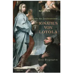 Ignatius von Loyola, Biografien von Helmut Feld