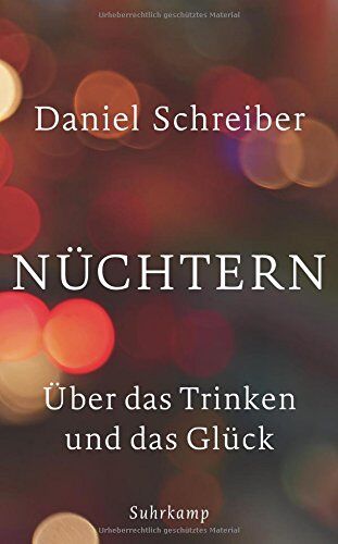 Daniel Schreiber - Nüchtern: Über das Trinken und das Glück (suhrkamp taschenbuch) - Preis vom 13.10.2026 19:28:25 h