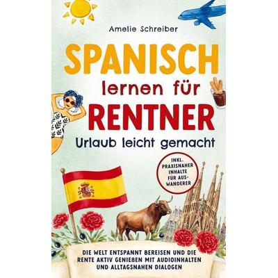 Spanisch lernen für Rentner: Urlaub leicht gemacht, Taschenbuch von Amelie Schreiber, LE unlimited