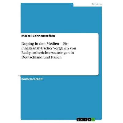 Doping in den Medien - Ein inhaltsanalytischer Vergleich von Radsportberichterstattungen in Deutschland und Italien, Taschenbuch von Marcel