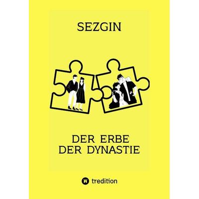 Der Erbe der Dynastie, Gebundene Ausgabe von Sezgin Ismailov, Tredition, 978-3-384-14164-4