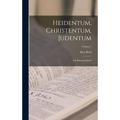 Heidentum, Christentum, Judentum, Gebundene Ausgabe von Max Brod, Legare Street Press, 978-1-01-911526-8
