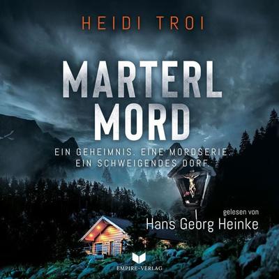 Marterlmord - Ein Geheimnis. Eine Mordserie. Ein schweigendes Dorf. - Heidi Troi, Audio, 4066339500174