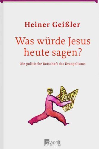 Heiner Geißler - Was würde Jesus heute sagen?: Die politische Botschaft des Evangeliums - Preis vom 30.09.2026 22:30:23 h