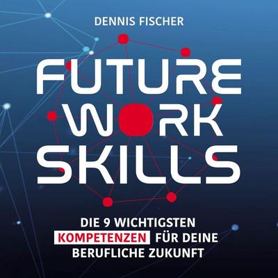 Future Work Skills - Dennis Fischer, Audio, 4066338859419