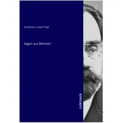 Sagen aus Böhmen, Belletristik von Josef Virgil Grohmann