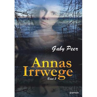 Annas Irrwege (Band 2), Taschenbuch von Gaby Peer, Engelsdorfer Verlag, 978-3-96145-745-8