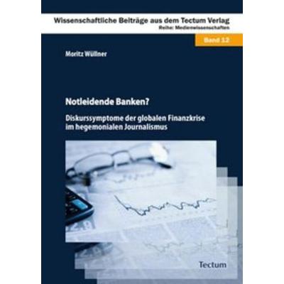 Notleidende Banken?, Taschenbuch von Moritz Wüllner, Tectum Wissenschaftsverlag, 978-3-8288-2449-2
