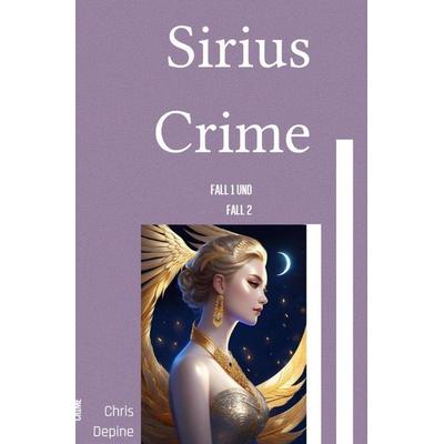 Krimi / Sirius Crime, Taschenbuch von Chris Depine, Epubli, 978-3-7598-0245-3