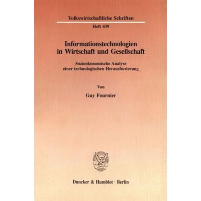 Informationstechnologien in Wirtschaft und Gesellschaft., Taschenbuch von Guy Fournier, Duncker & Humblot, 978-3-428-08098-4