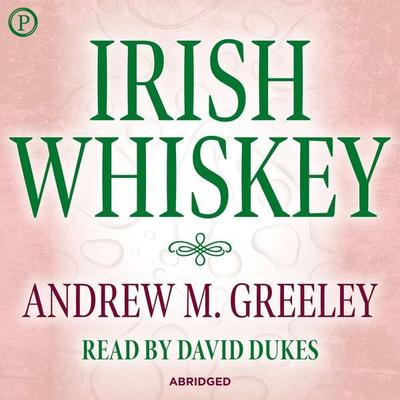 Irish Whiskey - Andrew M. Greeley, Audio, 9781597774123