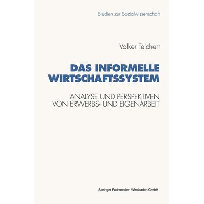 Das informelle Wirtschaftssystem, Taschenbuch von Volker Teichert, VS Verlag für Sozialwissenschaften, 978-3-531-12444-5