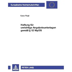 Haftung für unrichtige Angebotsunterlagen gemäss 12 WpÜG, Fachbücher von Uwe Paul