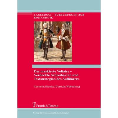 Der maskierte Voltaire - Verdeckte Schreibarten und Textstrategien des Aufklärers, Gebundene Ausgabe von Cordula Wöbbeking,Cornelia Klettke, Frank &