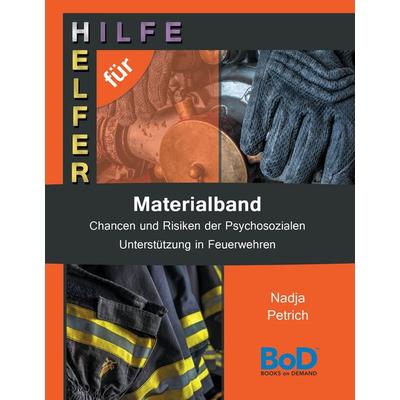 Chancen und Risiken der Psychosozialen Unterstützung in Feuerwehren, Gebundene Ausgabe von Nadja Petrich, BoD – Books on Demand, 978-3-7412-7166-3