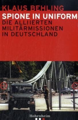 Klaus Behling - Spione in Uniform: Die Alliierten Militärmissionen in Deutschland - Preis vom 09.10.2026 07:28:09 h